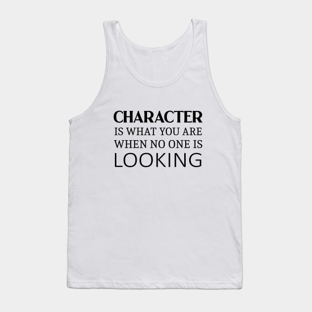 Character is what you are when no one is looking, Self help quotes Tank Top by FlyingWhale369